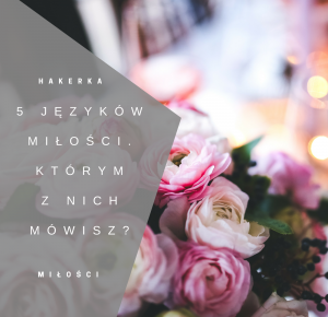 5 języków miłości. Którym z nich mówisz? – Hakerka Miłości